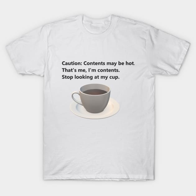 Caution: contents may be hot. T-Shirt by Uberhunt Un-unique designs